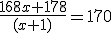\frac{168x + 178}{(x + 1)}= 170